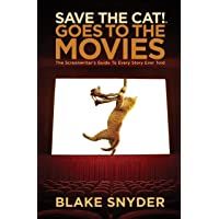 Save the Cat! Goes to the Movies: The Screenwriters Guide to Every Story Ever Told